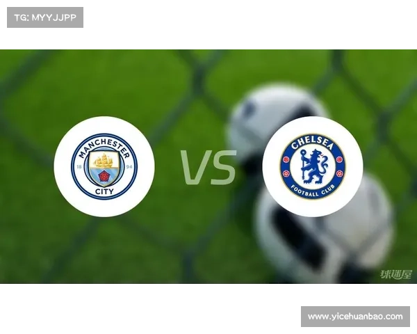 如何观看曼城与切尔西的争四大战：直播时间、渠道及比赛看点全解析